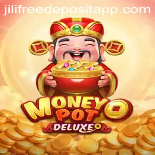 Discover MoneyPotDELUXE: A Thrilling Adventure with JILI Free Deposit Bonus